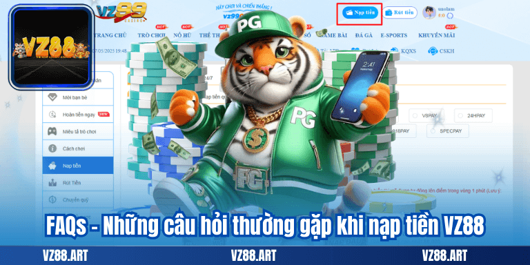 Nạp Tiền VZ88 – Tham Gia Ngay Để Nhận Quà Cực Khủng 9 FAQs – Những câu hỏi thường gặp khi nạp tiền VZ88