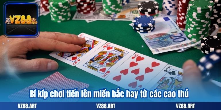 Tiến Lên Miền Bắc Online – Game Bài Đổi Thưởng Hấp Dẫn 7 Bí kíp chơi tiến lên miền bắc hay từ các cao thủ