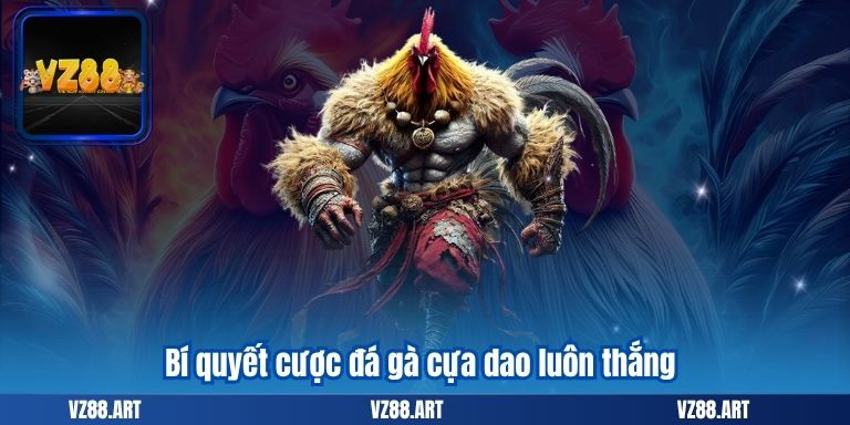 Bí quyết cược đá gà cựa dao luôn thắng