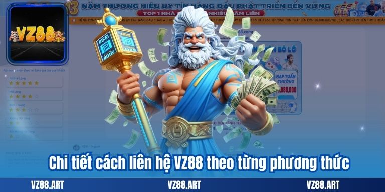 LIÊN HỆ VZ88 6 Chi tiết cách liên hệ VZ88 theo từng phương thức