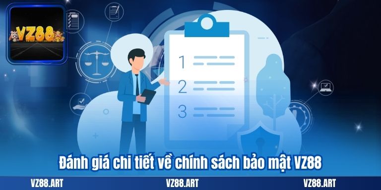 CHÍNH SÁCH BẢO MẬT 6 Đánh giá chi tiết về chính sách bảo mật VZ88