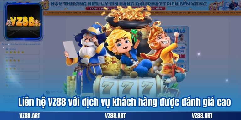 LIÊN HỆ VZ88 8 Liên hệ VZ88 với dịch vụ khách hàng được đánh giá cao