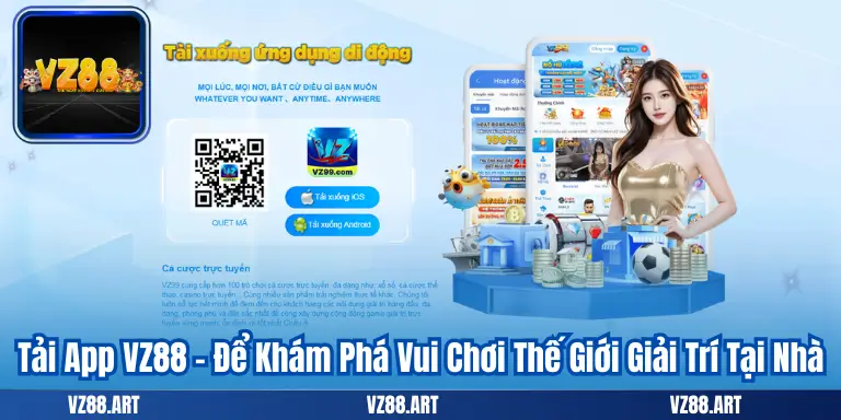 Tải App VZ88 - Để Khám Phá Vui Chơi Thế Giới Giải Trí Tại Nhà 3 Tải App VZ88 - Để Khám Phá Vui Chơi Thế Giới Giải Trí Tại Nhà