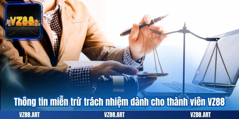 MIỄN TRỪ TRÁCH NHIỆM 8 Thông tin miễn trừ trách nhiệm dành cho thành viên VZ88