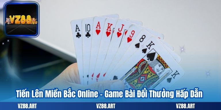Tiến Lên Miền Bắc Online – Game Bài Đổi Thưởng Hấp Dẫn 4 Tiến Lên Miền Bắc Online – Game Bài Đổi Thưởng Hấp Dẫn