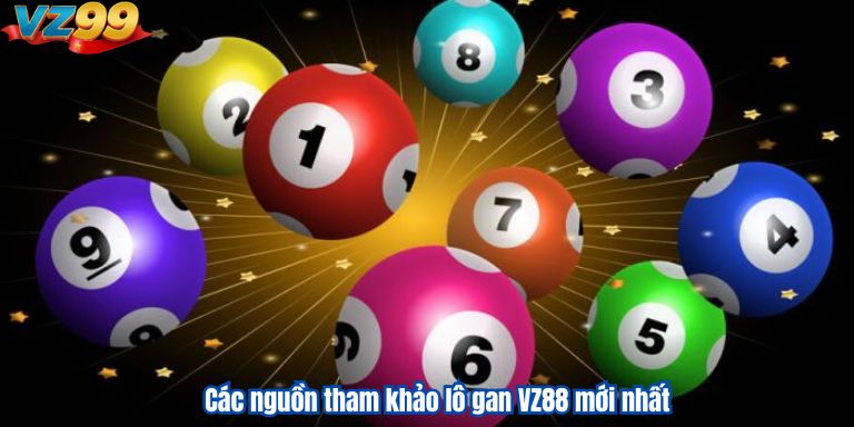 Lô Gan VZ88 Mới Nhất – Tổng Hợp Các Kiểu Soi Cầu Chuẩn Nhất 3 Các nguồn tham khảo lô gan VZ88 mới nhất