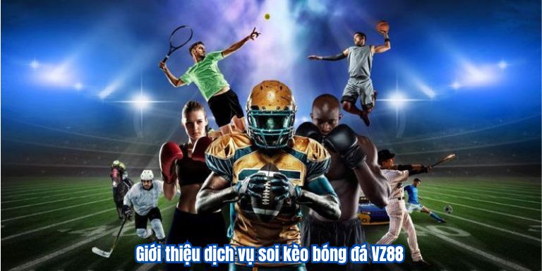 Soi Kèo Bóng Đá VZ88 – Phân Tích Tỷ Lệ Cược Chính Xác & Mới Nhất 2025 2 Giới thiệu dịch vụ soi kèo bóng đá VZ88