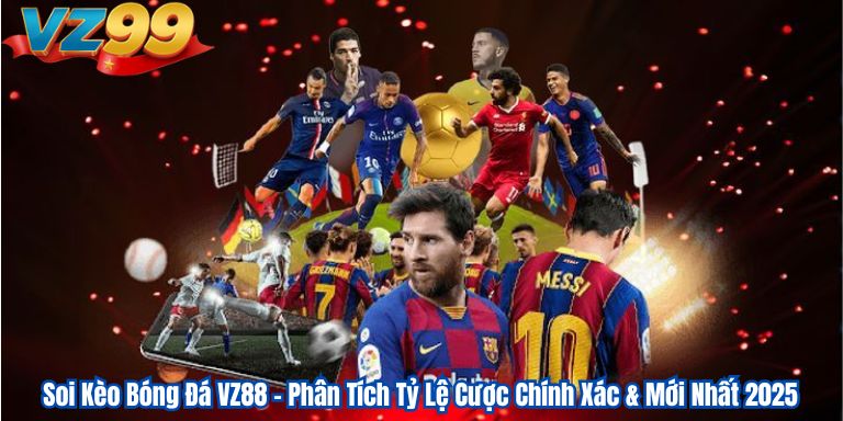 Soi Kèo Bóng Đá VZ88 – Phân Tích Tỷ Lệ Cược Chính Xác & Mới Nhất 2025 1 Soi Kèo Bóng Đá VZ88 – Phân Tích Tỷ Lệ Cược Chính Xác & Mới Nhất 2025