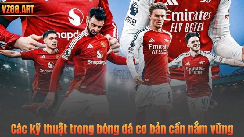 Các Kỹ Thuật Trong Bóng Đá – Hành Trình Chinh Phục Đỉnh Cao 5 Các kỹ thuật trong bóng đá cơ bản cần nắm vững